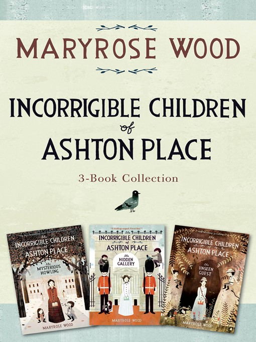 Title details for Incorrigible Children of Ashton Place 3-Book Collection by Maryrose Wood - Available